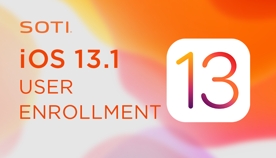 SOTI delivers User Enrollment support for iOS 13.1 with SOTI MobiControl 14.4.3