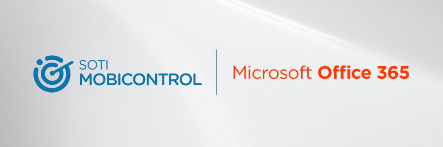 Control Access to Microsoft 365 with SOTI MobiControl | SOTI ONE Platform