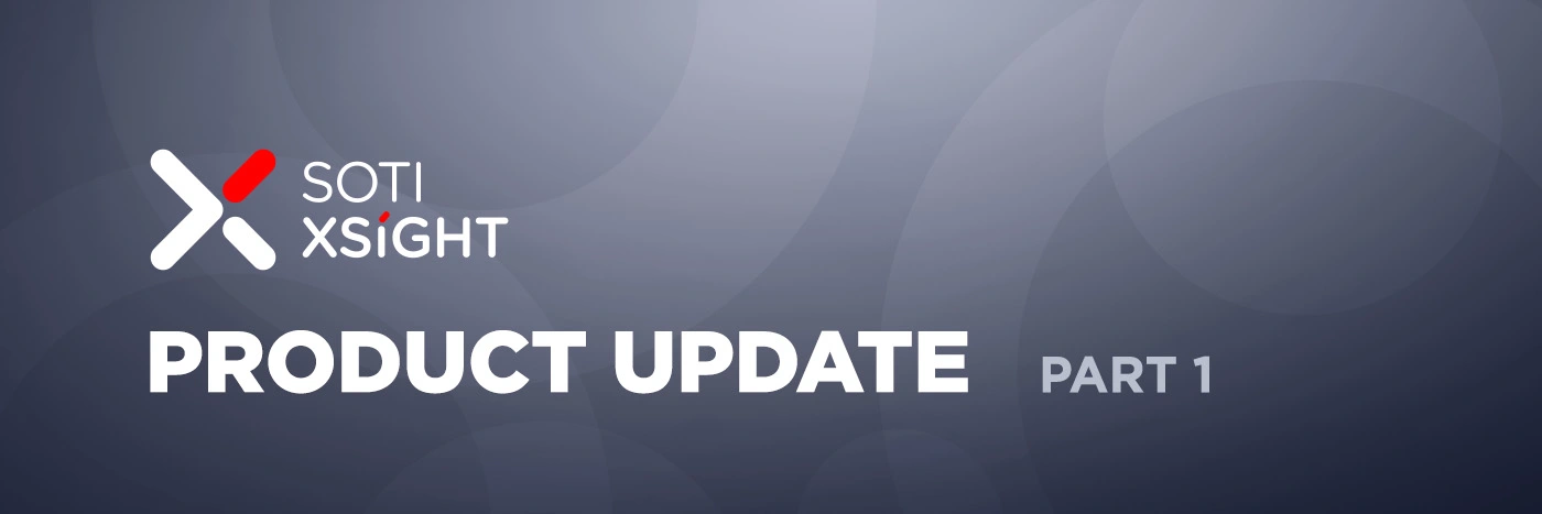 SOTI XSight Product Update Part 1
