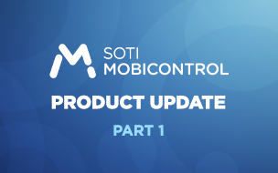 SOTI MobiControl 2026.0 Update Part 1: Streamlining Android and Apple Device Management