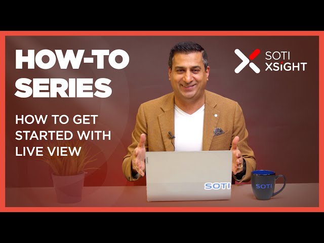 How To Series: How To Get Started with SOTI XSight Live View